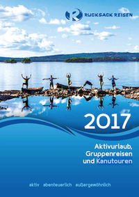 RUCKSACK REISEN - RUCKSACK REISEN KATALOG - AKTIVURLAUB Gruppenreisen Katalog & Kanutouren Katalog 2017 bestellen RUCKSACK REISEN - RUCKSACK REISEN KATALOG - AKTIVURLAUB Gruppenreisen Katalog & Kanutouren Katalog 2017 bestellen