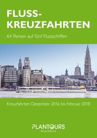 PLANTOURS KREUZFAHRTEN - FLUSSKREUZFAHRTEN KATALOG - Dezember 2016 bis Februar 2018 bestellen PLANTOURS KREUZFAHRTEN - FLUSSKREUZFAHRTEN KATALOG - Dezember 2016 bis Februar 2018 bestellen