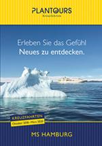 PLANTOURS KREUZFAHRTEN - KREUZFAHRTEN KATALOG - MS HAMBURG - Kreuzfahrten von Oktober 20107 bis Mai 2019 bestellen PLANTOURS KREUZFAHRTEN - KREUZFAHRTEN KATALOG - MS HAMBURG - Kreuzfahrten von Oktober 20107 bis Mai 2019 bestellen