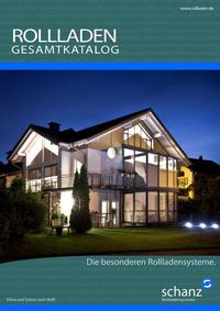 SCHANZ ROLLLADENSYSTEME - ROLLLADEN KATALOG - Schanz Katalog 2018 bestellen SCHANZ ROLLLADENSYSTEME - ROLLLADEN KATALOG - Schanz Katalog 2018 bestellen